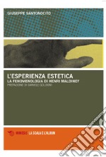 L'esperienza estetica. La fenomenologia Di Henri Maldiney