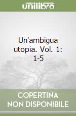 Un'ambigua utopia. Vol. 1: 1-5 libro