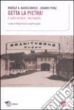 Getta la pietra! Il lager di Gusen-Mauthausen libro