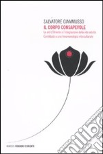 Il Corpo consapevole. Le arti d'Oriente e l'integrazione della vita adulta. Contributo a una fenomenologia interculturale