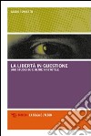 La libertà in questione. Uno studio su e oltre Aristotele libro