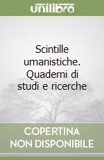 Scintille umanistiche. Quaderni di studi e ricerche libro