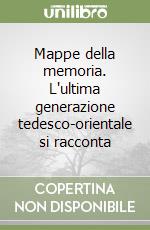 Mappe della memoria. L'ultima generazione tedesco-orientale si racconta libro