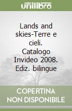 Lands and skies-Terre e cieli. Catalogo Invideo 2008. Ediz. bilingue