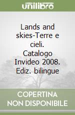 Lands and skies-Terre e cieli. Catalogo Invideo 2008. Ediz. bilingue libro