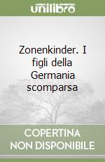 Zonenkinder. I figli della Germania scomparsa libro