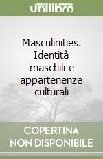 Masculinities. Identità maschili e appartenenze culturali libro