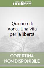 Quintino di Vona. Una vita per la libertà