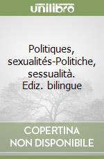 Politiques, sexualités-Politiche, sessualità. Ediz. bilingue libro