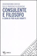 Consulente e filosofo. Osservatorio critico sulle pratiche filosofiche libro