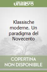 Klassische moderne. Un paradigma del Novecento libro