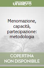 Menomazione, capacità, partecipazione: metodologia libro