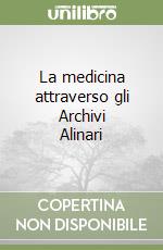 La medicina attraverso gli Archivi Alinari libro