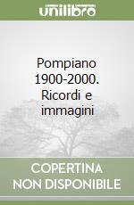 Pompiano 1900-2000. Ricordi e immagini libro