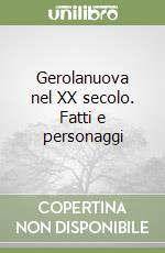 Gerolanuova nel XX secolo. Fatti e personaggi