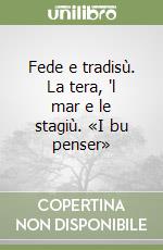 Fede e tradisù. La tera, 'l mar e le stagiù. «I bu penser» libro