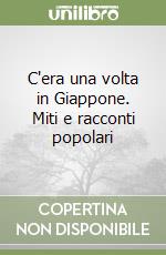 C'era una volta in Giappone. Miti e racconti popolari libro