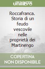 Roccafranca. Storia di un feudo vescovile nelle proprietà dei Martinengo libro