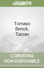 Tomaso Bertoli. Tarzan libro