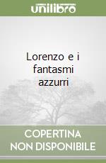 Lorenzo e i fantasmi azzurri libro