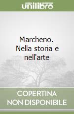 Marcheno. Nella storia e nell'arte