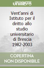 Vent'anni di Istituto per il diritto allo studio universitario di Brescia 1982-2003 libro