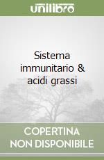 Sistema immunitario & acidi grassi libro