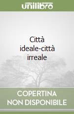 Città ideale-città irreale libro