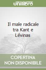 Il male radicale tra Kant e Lévinas libro