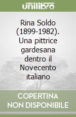 Rina Soldo (1899-1982). Una pittrice gardesana dentro il Novecento italiano libro