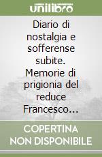 Diario di nostalgia e sofferense subite. Memorie di prigionia del reduce Francesco Belleri Cechìno (8 settembre 1943-15 ottobre 1945) libro