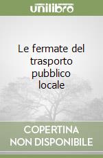 Le fermate del trasporto pubblico locale libro