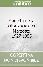 Manerbio e la città sociale di Marzotto 1927-1955