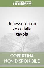 Benessere non solo dalla tavola libro