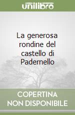 La generosa rondine del castello di Padernello libro