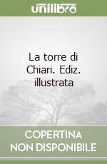 La torre di Chiari. Ediz. illustrata libro