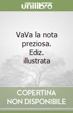 VaVa la nota preziosa. Ediz. illustrata libro