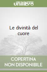 Le divinità del cuore libro