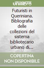 Futuristi in Queriniana. Bibliografia delle collezioni del sistema bibliotecario urbano di Brescia