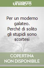 Per un moderno galateo. Perché di solito gli stupidi sono scortesi libro