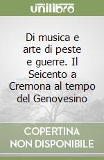 Di musica e arte di peste e guerre. Il Seicento a Cremona al tempo del Genovesino libro