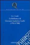 La biblioteca di Giovanni Ludovico Luchi (1702-1788) libro