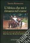 L'Africa che mi è rimasta nel cuore. Storie di amici bresciani nelle missioni di don Tarcisio Moreschi da Malonno libro