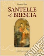 Santelle di Brescia. Ediz. illustrata
