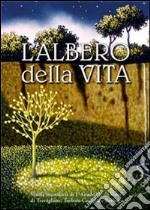 L'albero della vita. Raccolta di poesie, racconti e riflessioni, disehni e opere pittoriche libro