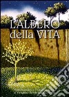 L'albero della vita. Raccolta di poesie, racconti e riflessioni, disehni e opere pittoriche libro