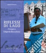 Riflessi di lago. Omaggio a Edgardo Beccalossi libro