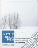 Natale nelle Pievi. Rassegna di testi inediti sul Natale in dialetto bresciano libro