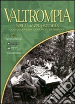 Valtrompia nell'altra storia. Donne, uomini, comunità, tradizioni