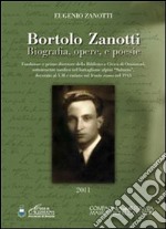 Bortolo Zanotti. Biografia, opere e poesie. Fondatore della biblioteca civica di Orzinuovi, sottotenente medico nel battaglione alpini «Saluzzo»...